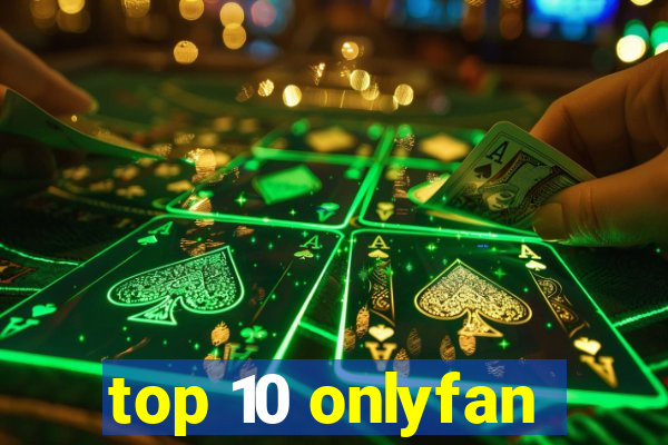 top 10 onlyfan